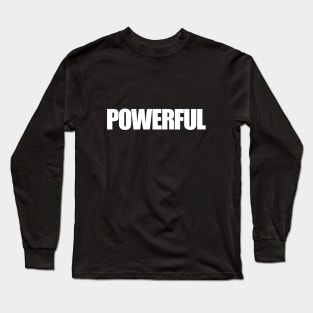 Powerful - Typographic Design. Long Sleeve T-Shirt